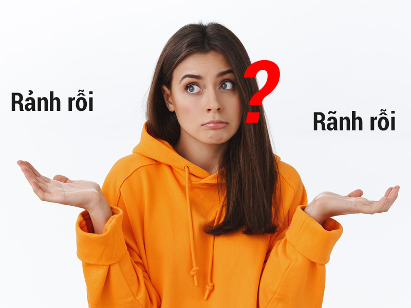 Rảnh rỗi hay rãnh rỗi từ nào mới đúng chỉnh tả?