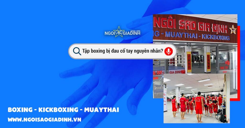 Tập boxing bị đau cổ tay nguyên nhân là gì?