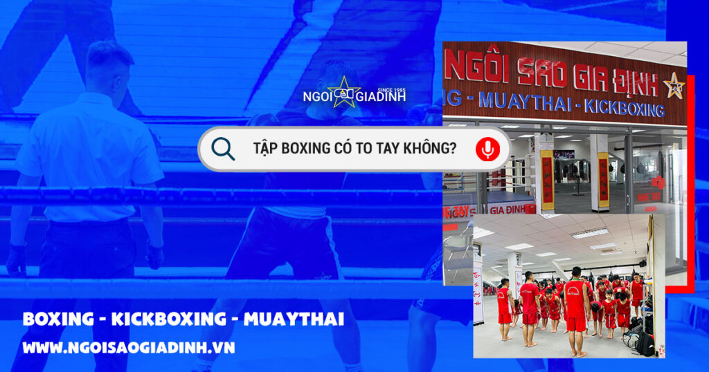 tập boxing có to tay không