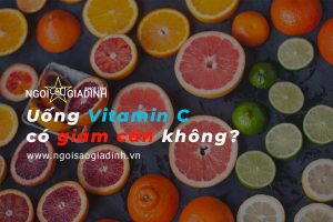 Uống Vitamin C có giảm cân không_